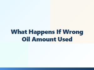 Common Problems with Using Wrong Amounts of Oil
