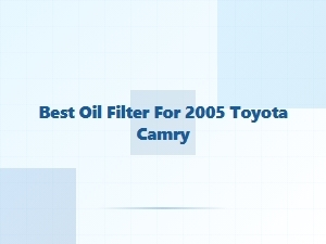 Which Oil Filter Is Best for a Toyota Camry