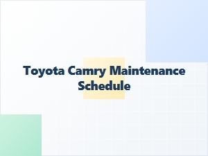 What Is the Toyota Camry Maintenance Schedule?