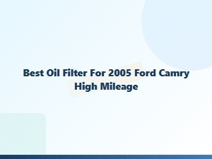 The Best Oil Filter for Your High Mileage Ford Camry