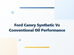 Ford Camry: Synthetic Versus Conventional Oil Performance