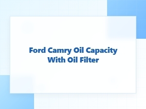 Ford Camry Oil Capacity Specifications with Filter